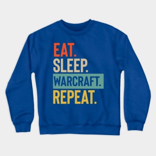 Eat Sleep warcraft Repeat retro Crewneck Sweatshirt